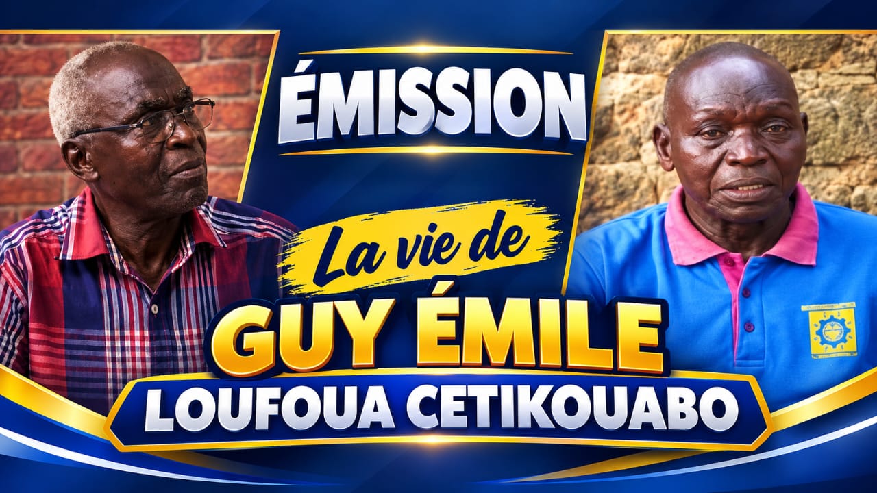 LA VIE DE GUY EMILE LOUFOUA  CETIKOUABO      . p10